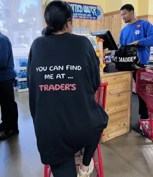 Find Me At Trader's Print Crewneck