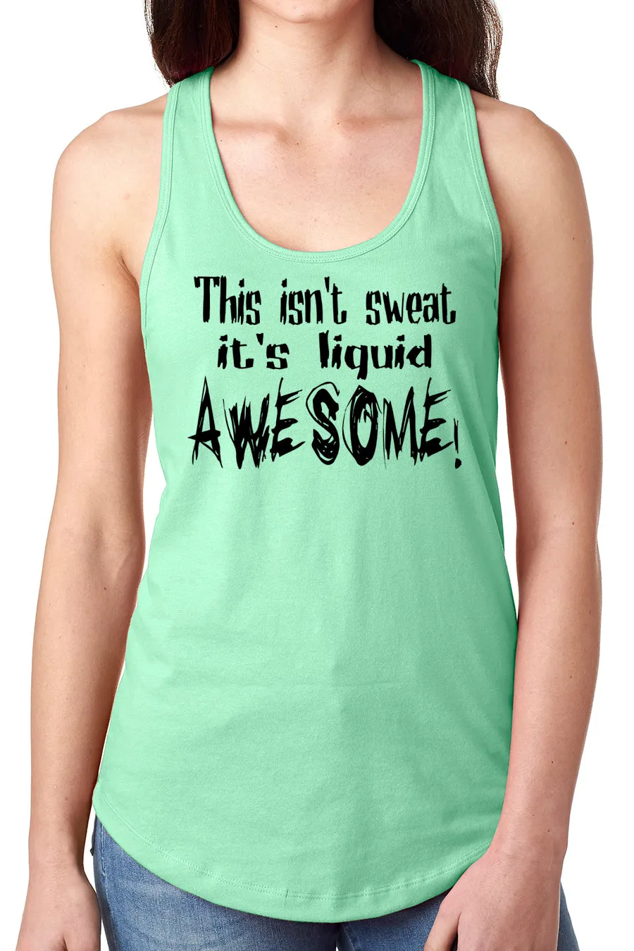 Think Out Loud Apparel This Isn't Sweat It's Liquid Awesome Funny Fitness Tank Top