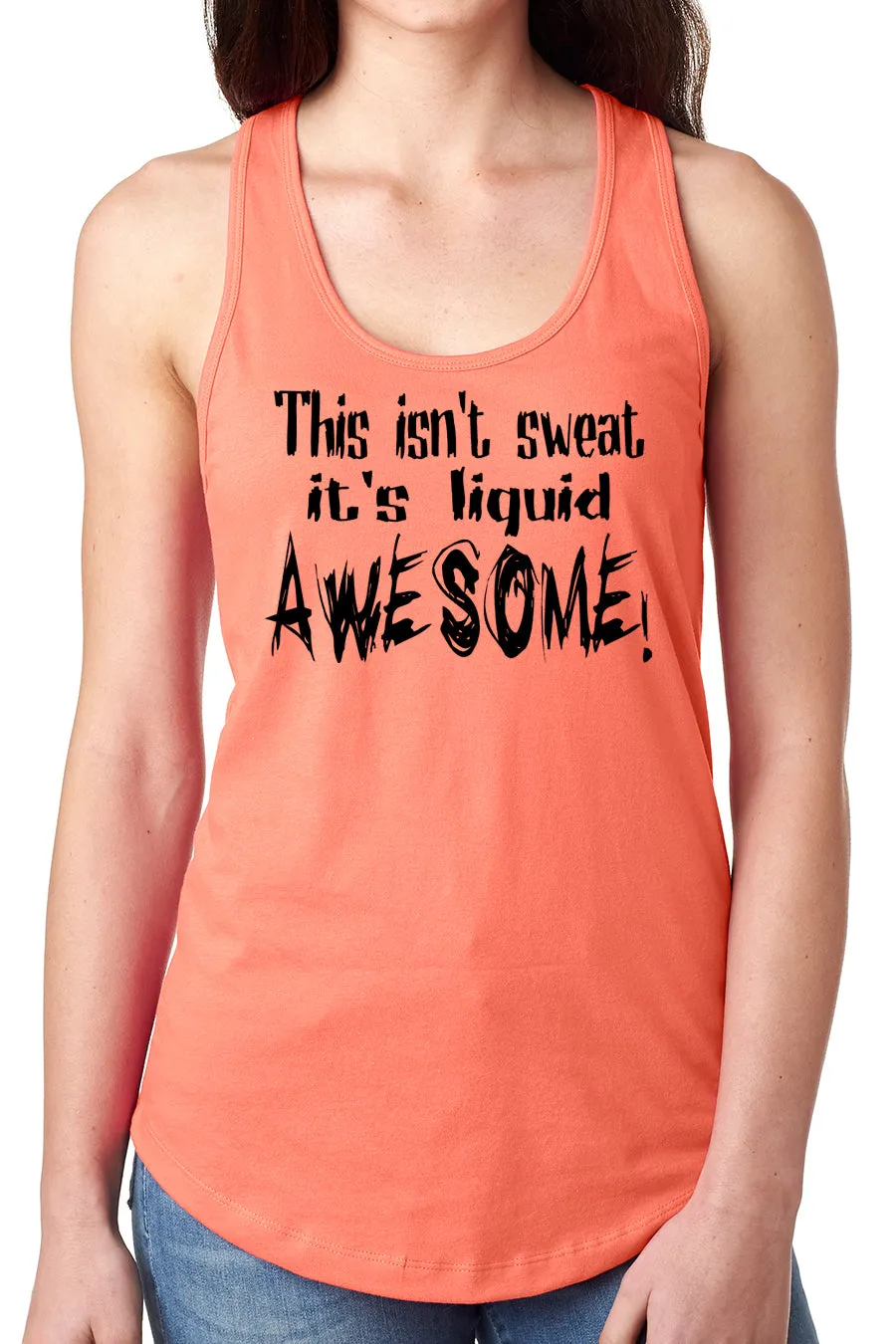 Think Out Loud Apparel This Isn't Sweat It's Liquid Awesome Funny Fitness Tank Top